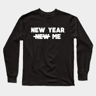New year not new me Long Sleeve T-Shirt